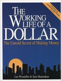 The Working Life of a Dollar: The Untold Secret of Making Money,Used