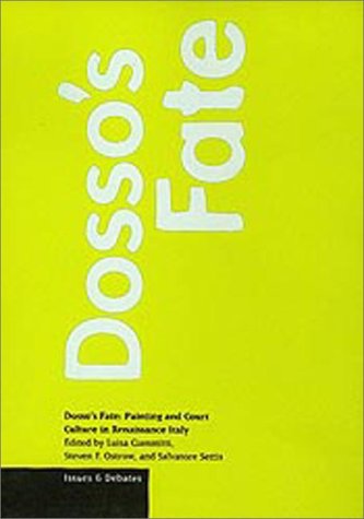 Dosso's Fate: Painting and Court Culture in Renaissance Italy (Issues & Debates),Used