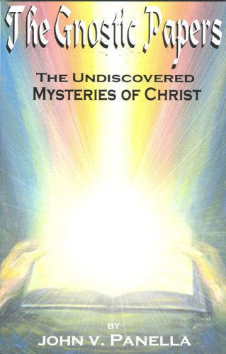 The Gnostic Papers: The Undiscovered Mystery Of Christ