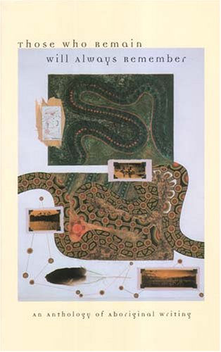 Those Who Remain Will Always Remember: An Anthology of Aboriginal Writing,Used