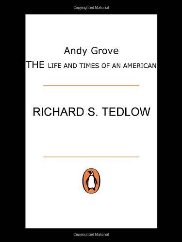 Andy Grove: The Life And Times Of An American