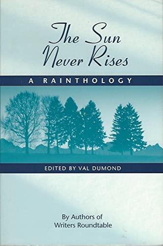 The Sun Never Rises : A Rainthology,Used