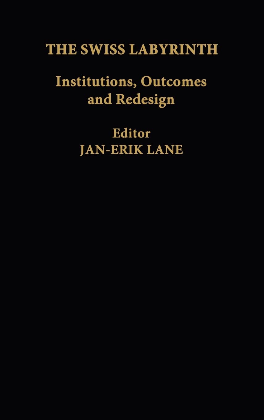 The Swiss Labyrinth: Institutions, Outcomes and Redesign,Used