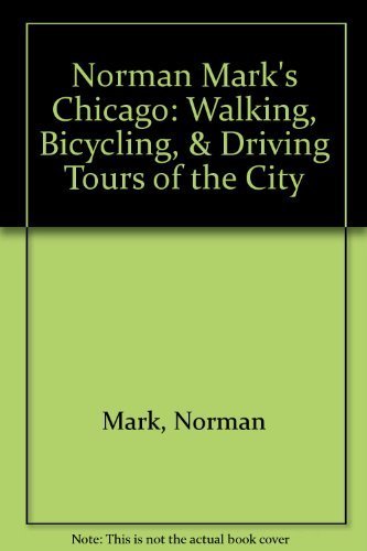 Norman Mark's Chicago: Walking, Bicycling, & Driving Tours of the City,Used