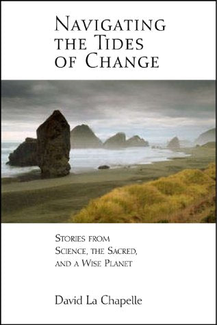 Navigating the Tides of Change: Stories from Science, the Sacred, and a Wise Planet,Used