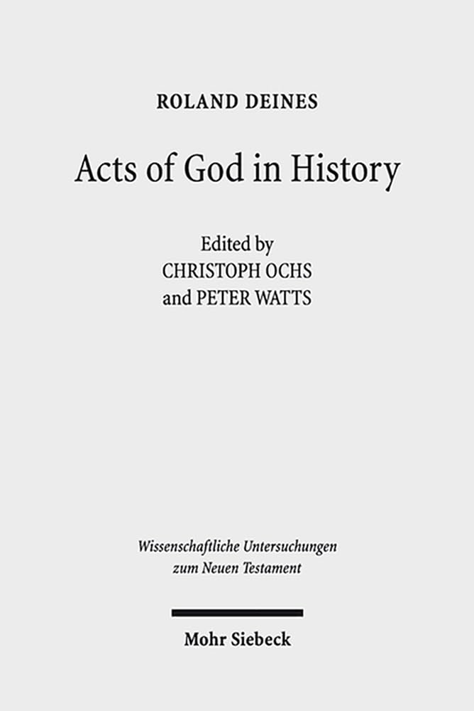 Acts of God in History: Studies Towards Recovering a Theological Historiography (Wissenschaftliche Untersuchungen Zum Neuen Test,Used