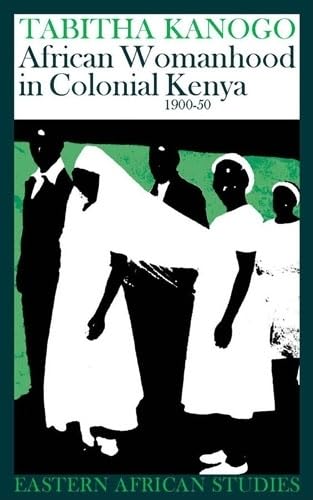 African Womanhood In Colonial Kenya, 19001950: 19001950 (Eastern African Studies),Used