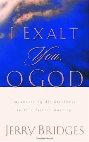 I Exalt You, O God: Encountering His Greatness in Your Private Worship,Used