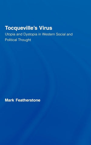 Tocqueville's Virus: Utopia and Dystopia in Western Social and Political Thought (Routledge Advances in Sociology),Used