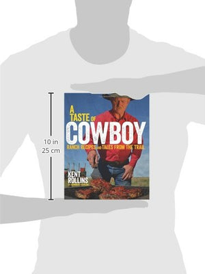 A Taste Of Cowboy: Ranch Recipes And Tales From The Trail