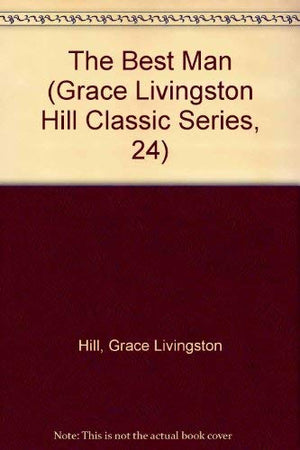 The Best Man (Grace Livingston Hill Classic Series, 24),Used