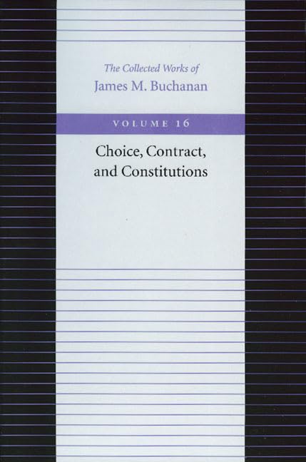 Choice, Contract, And Constitutions (The Collected Works Of James M. Buchanan),New
