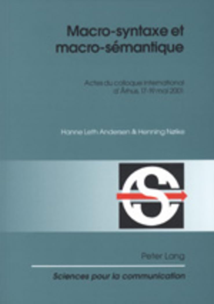 Macrosyntaxe et macrosmantique: Actes du colloque international drhus, 1719 mai 2001 (Sciences pour la communication) (Fren,Used