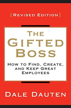 The Gifted Boss Revised Edition: How To Find, Create And Keep Great Employees-used