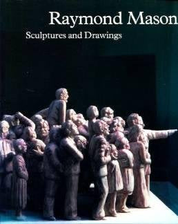 Raymond Mason: Sculptures and Drawings,Used