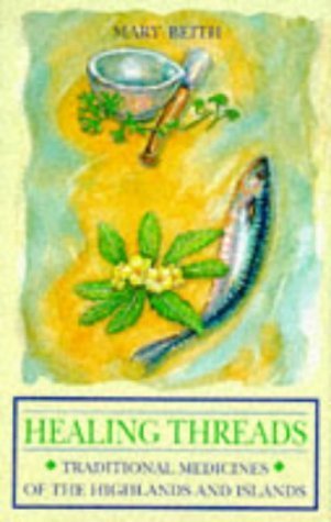 Healing Threads: Traditional Medicines Of The Highlands And Islands,Used