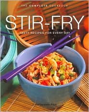 Stir Fry: Tasty Recipes For Every Day (Complete Cookbook Series)-new