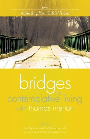 Adjusting Your Life'S Vision (Bridges To Contemplative Living With Thomas Merton)