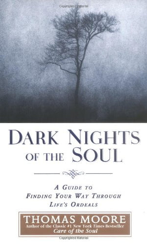Dark Nights of the Soul: A Guide to Finding Your Way Through Lifes Ordeals,Used