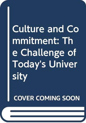Culture and Commitment: The Challenge of Today's University,Used
