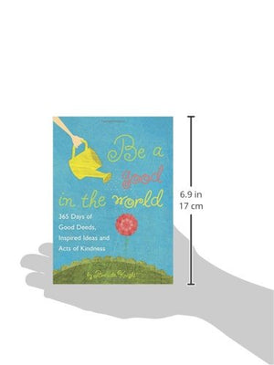 Be a Good in the World: 365 Days of Good Deeds, Inspired Ideas and Acts of Kindness,Used