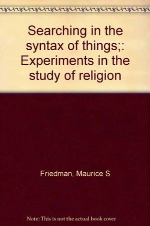 Searching in the syntax of things;: Experiments in the study of religion,Used