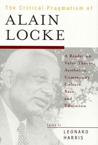 The Critical Pragmatism of Alain Locke,Used