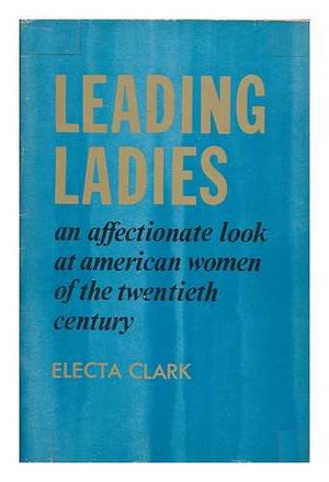 Leading ladies: An affectionate look at American women of the twentieth century,Used