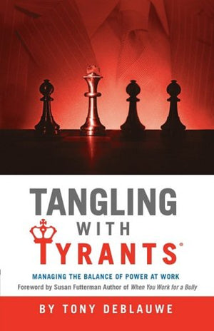 Tangling With Tyrants: Managing the Balance of Power at Work,Used