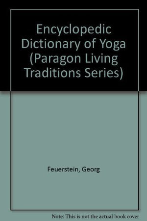 Encyclopedic Dictionary Of Yoga (1St Edition) (Paragon Living Traditions Series),Used