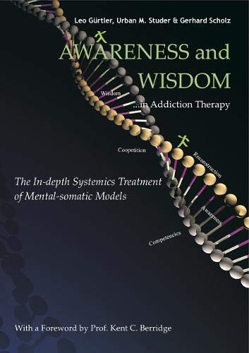 Awareness and Wisdom in Addiction Therapy: The InDepth Systemics Treatment of Mentalsomatic Models,Used