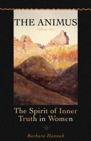 The Animus: Spirit of the Inner Truth in Women, Volume 2,Used