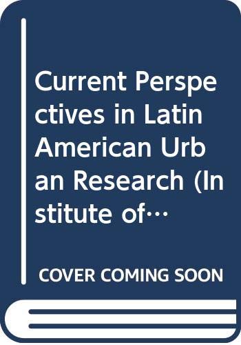 Current perspectives in Latin American urban research: [papers] (A Special publication of the Institute of Latin American Studie,Used