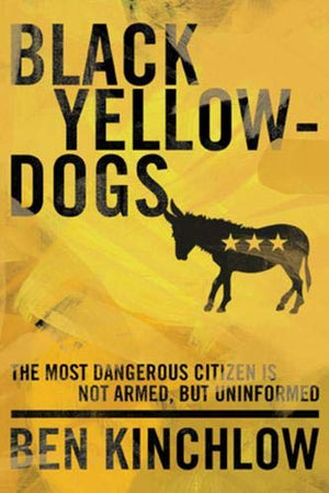 Black Yellowdogs: The Most Dangerous Citizen Is Not Armed, But Uninformed,Used
