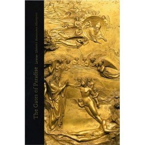The Gates of Paradise: Morenzo Ghiberti's Renaissance Masterpiece,Used
