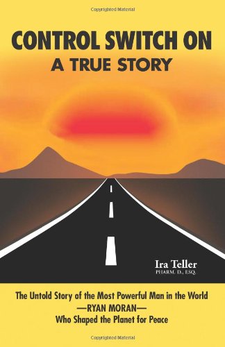Control Switch On: The True Story Of The Most Powerful Man In The WorldRYAN MORANWho Shaped The Planet For Peace,New