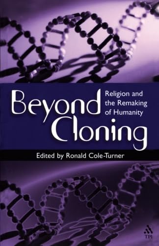 Beyond Cloning: Religion and the Remaking of Humanity,Used