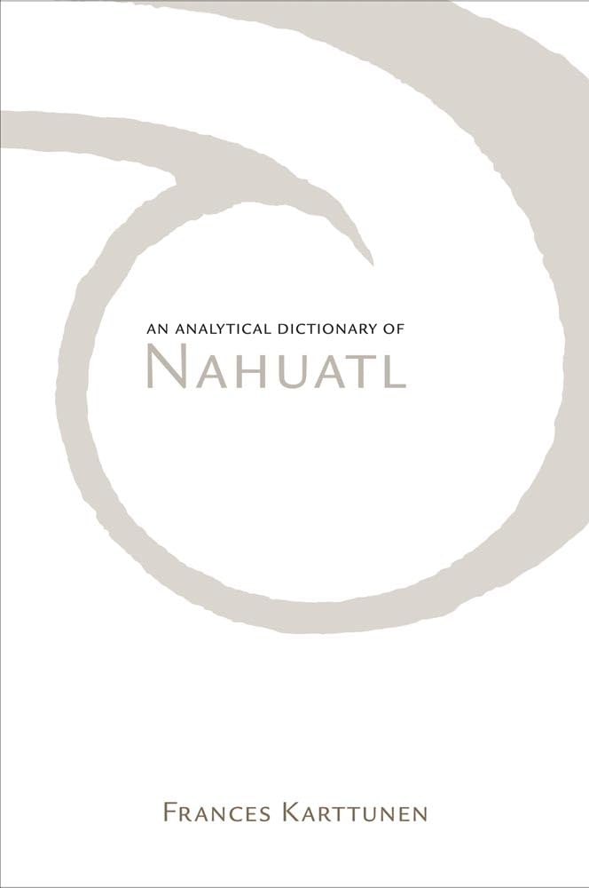 An Analytical Dictionary of Nahuatl,Used