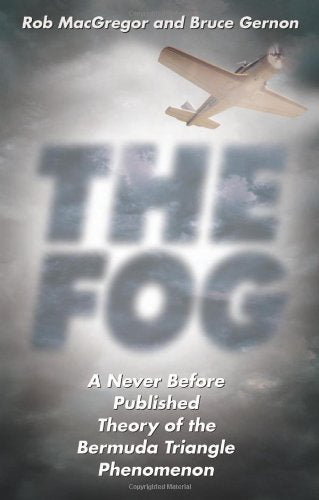 The Fog: A Never Before Published Theory of the Bermuda Triangle Phenomenon,Used