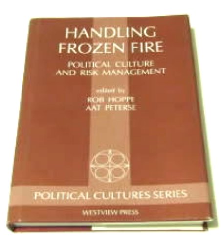 Handling Frozen Fire: Political Culture And Risk Management (Political Culture Series),Used