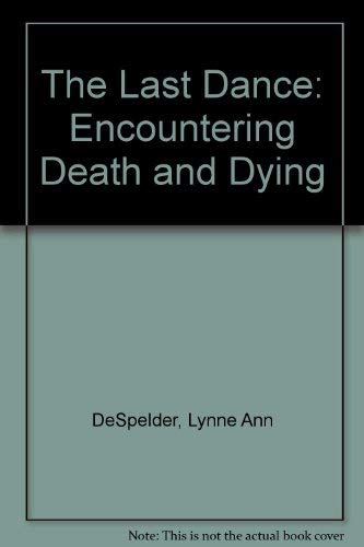 The Last Dance: Encountering Death and Dying (Rev. 3rd Edition),Used