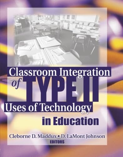 Classroom integration of type ii uses of technology in education,Used