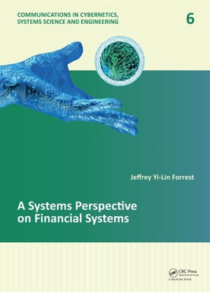 A Systems Perspective on Financial Systems (Communications in Cybernetics, Systems Science and Engineering),Used