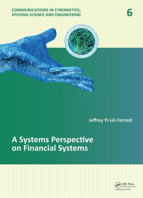 A Systems Perspective on Financial Systems (Communications in Cybernetics, Systems Science and Engineering),Used