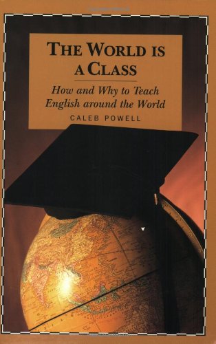 The World is a Class: How and Why to Teach English Around the World,Used