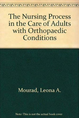 The Nursing Process in the Care of Adults With Orthopedic Conditions,Used