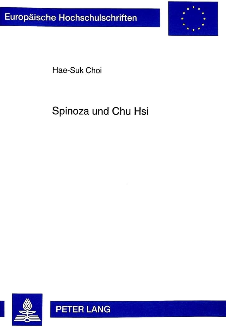 Spinoza und Chu Hsi: Die absolute Natur als der Grund des menschlichen Seins in der 'Ethik' Spinozas und der neokonfuzianischen ,Used