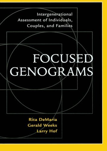 Focused Genograms: Intergenerational Assessment of Individuals, Couples, and Families,New