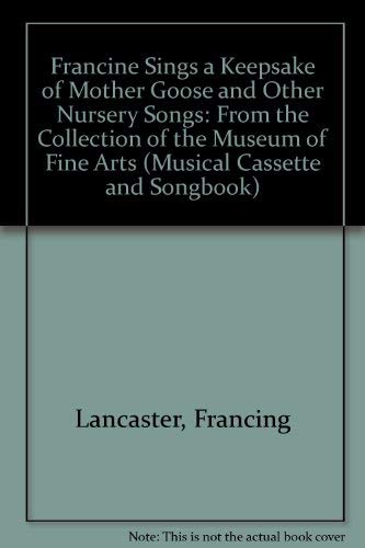 Francine Sings a Keepsake of Mother Goose and Other Nursery Songs: From the Collection of the Museum of Fine Arts (Musical Casse,Used