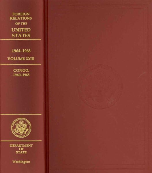 Foreign Relations of the United States: 19641968, Congo (Volume XXIII),Used